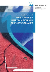 Danilo Martucelli — Une « autre » introduction aux sciences sociales