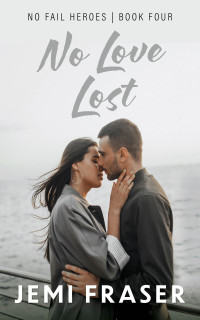 Jemi Fraser — No Love Lost (No Fail Heroes Book 4)