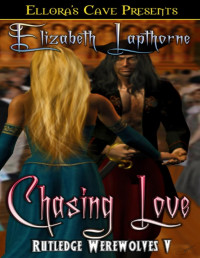 Elizabeth Lapthorne - —  [Rutledge Werewolves 05] - Chasing Love (EC)