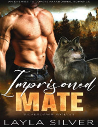 Layla Silver — Imprisoned Mate: An Enemies to Lovers Paranormal Romance