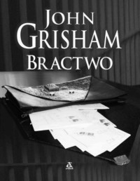 GRISHAM JOHN — Bractwo