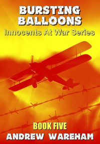 Andrew Wareham — Bursting Balloons (Innocents At War Series, Book 5)