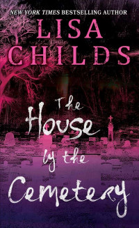 Childs, Lisa — The Grave Diggers 01-The House by the Cemetery