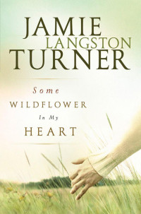 Jamie Langston Turner [Turner, Jamie Langston] — Some Wildflower in My Heart