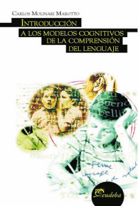 Molinari Marotto, Carlos(Author) — IntroducciÃ³n a los modelos cognitivos de la comprensiÃ³n del lenguaje