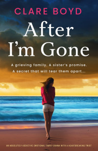 Clare Boyd — After I'm Gone: An absolutely addictive emotional family drama with a heartbreaking twist