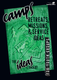 Youth Specialties; — Camps, Retreats, Missions, and Service Ideas