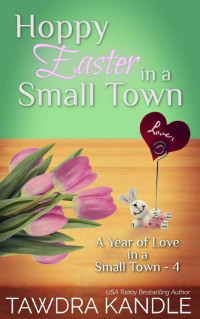 Tawdra Kandle [Kandle, Tawdra] — Hoppy Easter in a Small Town: A Year of Love in a Small Town