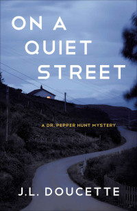 J.L. Doucette — On a Quiet Street (A Dr. Pepper Hunt Mystery)