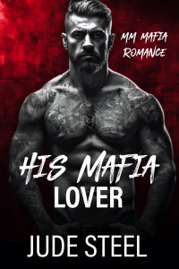 Jude Steel — His Mafia Lover: MM Mafia Romance