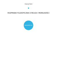 Imanuel Kant — ROZPRAWA FILOZOFICZNA O RELIGII I MORALNOŚCI