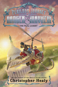 Christopher Healy — A Perilous Journey of Danger and Mayhem #3: The Final Gambit