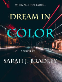 Sarah J. Bradley — Dream In Color