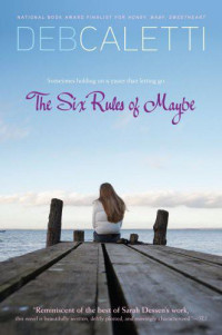 Deb Caletti — The Six Rules of Maybe
