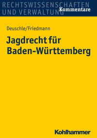 Dieter Deuschle, Jörg Friedmann & Jörg Friedmann — Jagdrecht für Baden-Württemberg