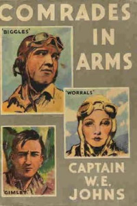 Captain W E Johns — Biggles: Comrades in Arms