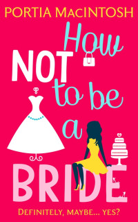 Portia MacIntosh — How Not to Be a Bride