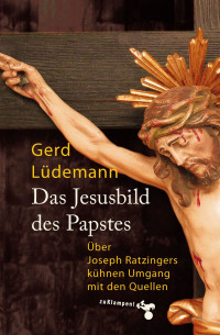 Gerd Ldemann; — Das Jesusbild des Papstes