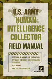 Department of the Army — U.S. Army Human Intelligence Collector Field Manual