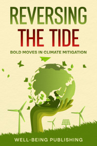 Well-Being Publishing — Reversing the Tide: Bold Moves in Climate Mitigation