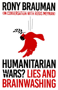 Rony Brauman;Rgis Meyran; — Humanitarian Wars?