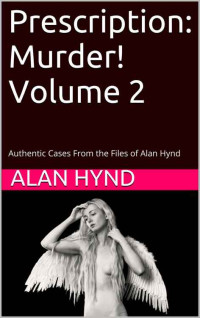 Noel Hynd — Prescription: Murder! Volume 2: Authentic Cases From the Files of Alan Hynd
