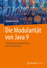 Alexandru Jecan — Die Modularität von Java 9: Projekt Jigsaw und skalierbare Java-Anwendungen