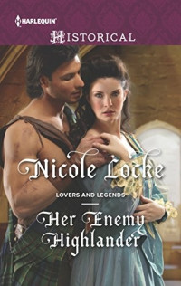 Nicole Locke — Her Enemy Highlander (Lovers And Legends Book 2)