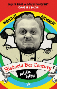 Wojciech Drewniak — Historia Bez Cenzury 2