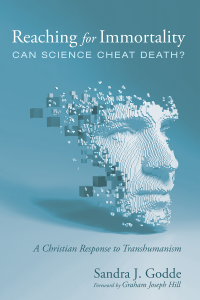 Sandra J. Godde; — Reaching for Immortality: Can Science Cheat Death?