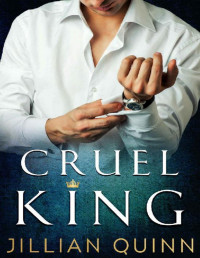 Jillian Quinn — Cruel King: An Enemies to Lovers Romance