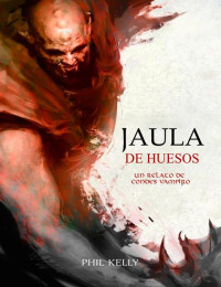 Phil Kelly — Jaula de Huesos