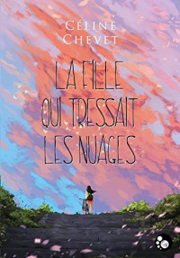 Céline Chevet — La fille qui tressait les nuages (NEKO) (French Edition)