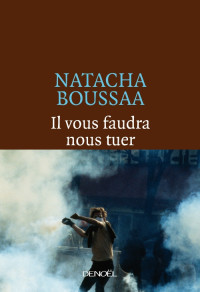 Natacha Boussaa — Il vous faudra nous tuer