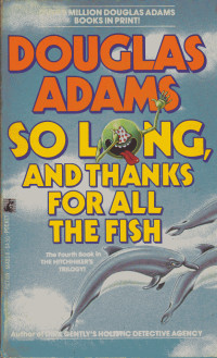 Douglas Adams — So Long, and Thanks for All the Fish