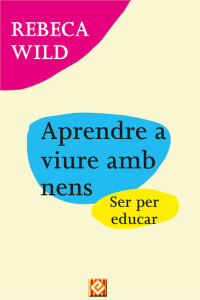 Rebeca Wild — Aprendre a viure amb nens