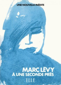 Marc Levy — À Une Seconde Près