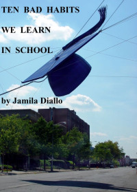 Jamila Diallo — Ten Bad Habits We Learn In School