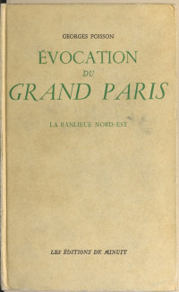 Georges Poisson — Évocation du Grand Paris (3) : La banlieue nord-est