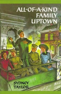 Sydney Taylor — Uptown (All-of-a-Kind Family Book 4)