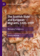 Terence McBride — The Scottish State and European Migrants, 1885–1939