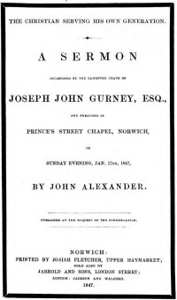 John Alexander — The Christian serving his own generation / A sermon occasioned by the lamented death of Joseph John Gurney, Esq.