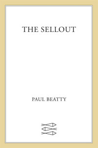 Beatty, Paul — The Sellout: A Novel