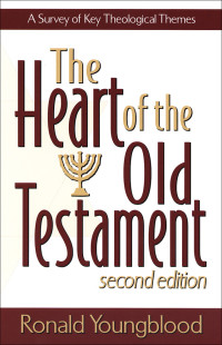 Youngblood, Ronald; — The Heart of the Old Testament