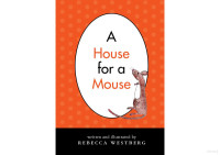 Rebecca Westberg  — A house for a mouse (Easy English readers)