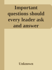 Unknown — Important questions should every leader ask and answer