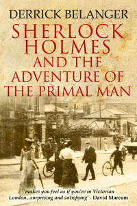 Derrick Belanger — Sherlock Holmes: The Adventure Of The Primal Man