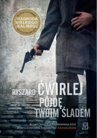 Pójdę twoim śladem — Ryszard Ćwirlej