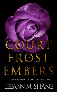 Leeann M. Shane — Court of Frost and Embers (The Pair Bond Chronicles Book 1)