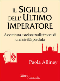 Paola Alliney — Il sigillo dell'Ultimo Imperatore